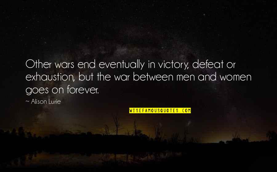 Bastianini Gerarca Quotes By Alison Lurie: Other wars end eventually in victory, defeat or