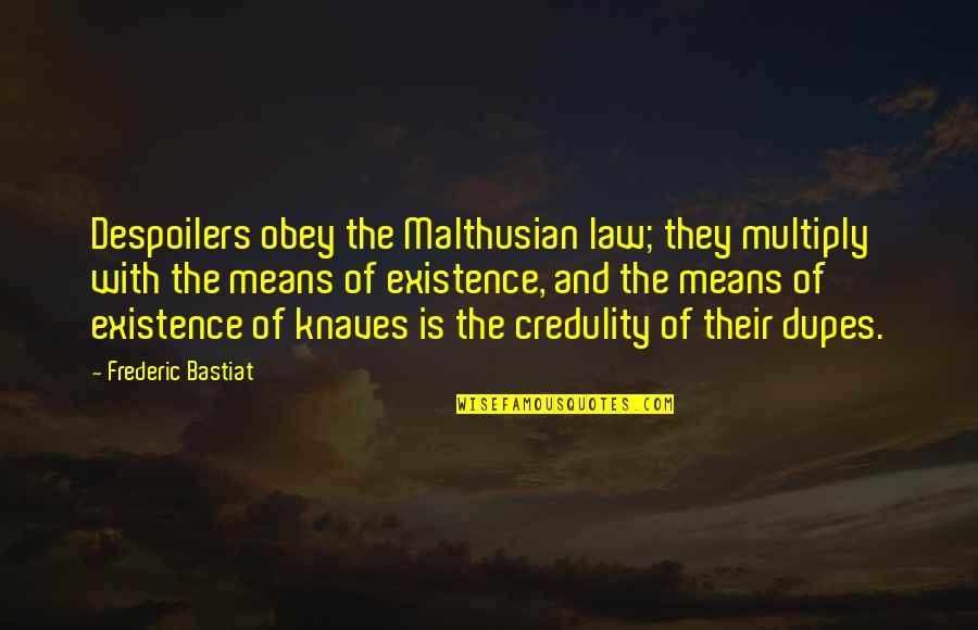 Bastiat Frederic Quotes By Frederic Bastiat: Despoilers obey the Malthusian law; they multiply with