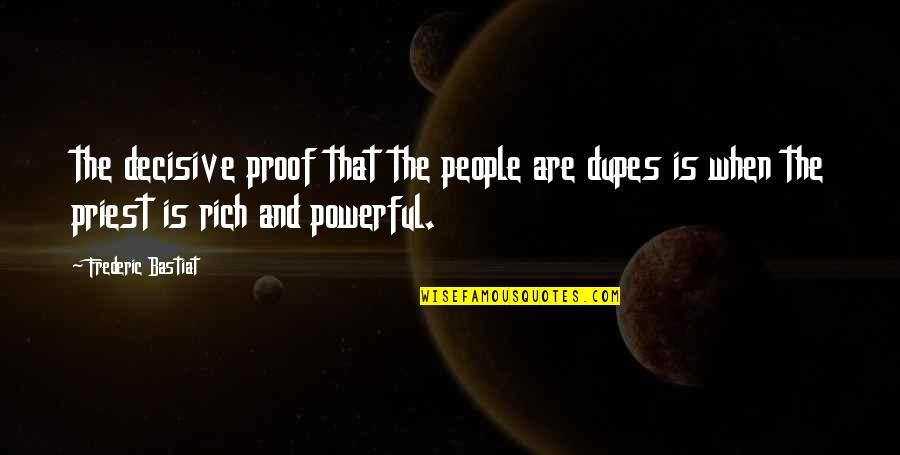 Bastiat Frederic Quotes By Frederic Bastiat: the decisive proof that the people are dupes