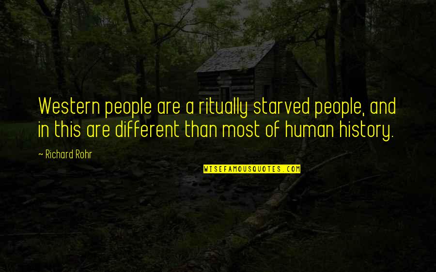 Bastidas Rodrigo Quotes By Richard Rohr: Western people are a ritually starved people, and Bastidas Rodrigo Quotes By Richard Rohr: Western people are a ritually starved people, and