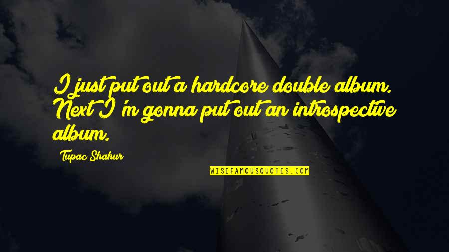 Bastidores Da Quotes By Tupac Shakur: I just put out a hardcore double album. Bastidores Da Quotes By Tupac Shakur: I just put out a hardcore double album.