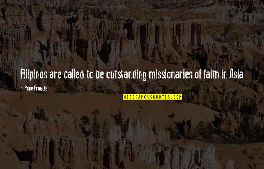 Bastidores Primeiro Quotes By Pope Francis: Filipinos are called to be outstanding missionaries of