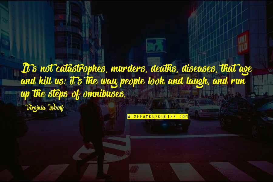 Bastienne Cross Quotes By Virginia Woolf: It's not catastrophes, murders, deaths, diseases, that age Bastienne Cross Quotes By Virginia Woolf: It's not catastrophes, murders, deaths, diseases, that age