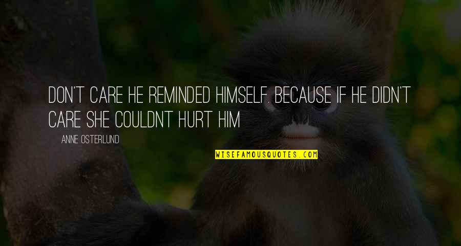 Bastilla Quotes By Anne Osterlund: Don't care he reminded himself. Because if he