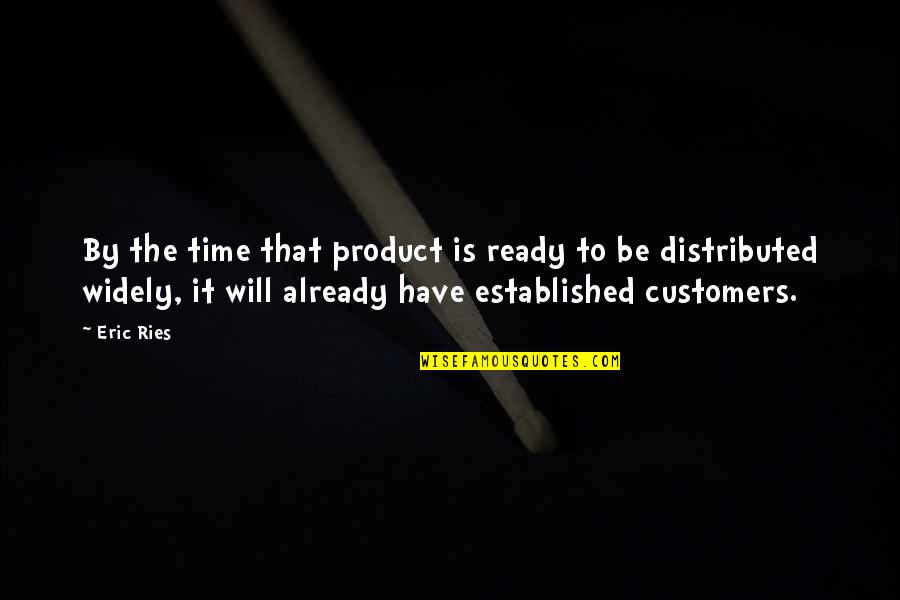 Bastilles Tour Quotes By Eric Ries: By the time that product is ready to
