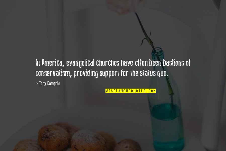 Bastions Quotes By Tony Campolo: In America, evangelical churches have often been bastions Bastions Quotes By Tony Campolo: In America, evangelical churches have often been bastions