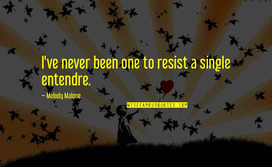 Bastos Na Jokes Quotes By Melody Malone: I've never been one to resist a single
