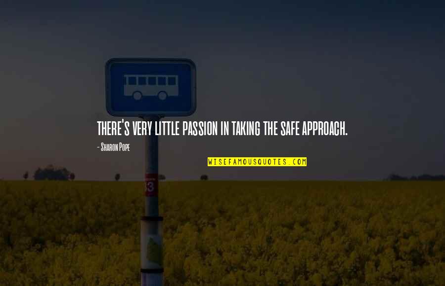 Bastos Na Jokes Quotes By Sharon Pope: there's very little passion in taking the safe