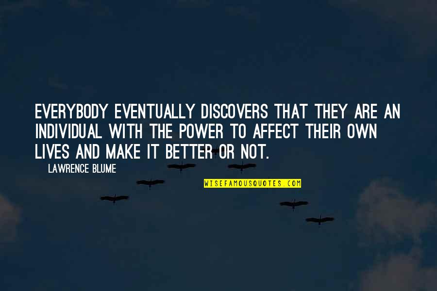 Bastoul Quotes By Lawrence Blume: Everybody eventually discovers that they are an individual Bastoul Quotes By Lawrence Blume: Everybody eventually discovers that they are an individual