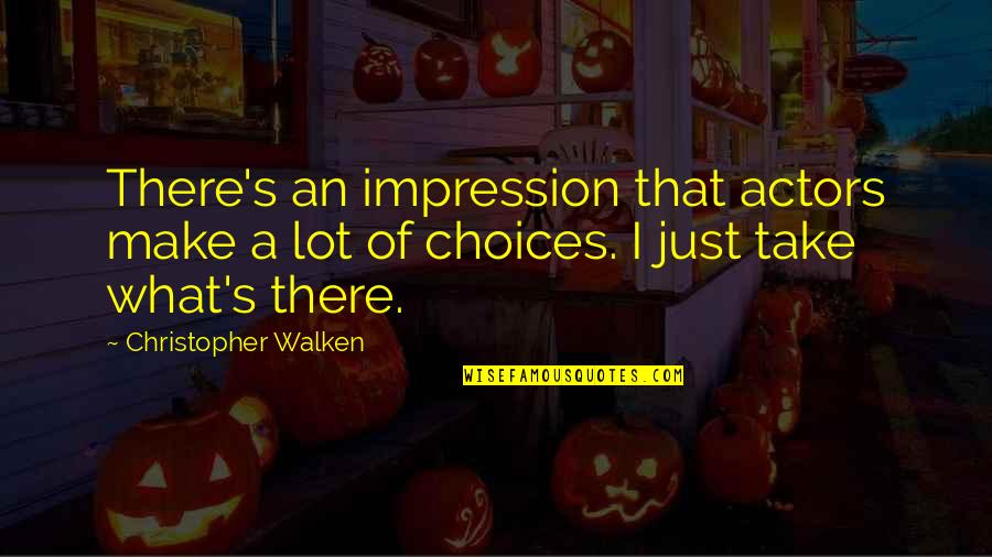 Basu Quotes By Christopher Walken: There's an impression that actors make a lot
