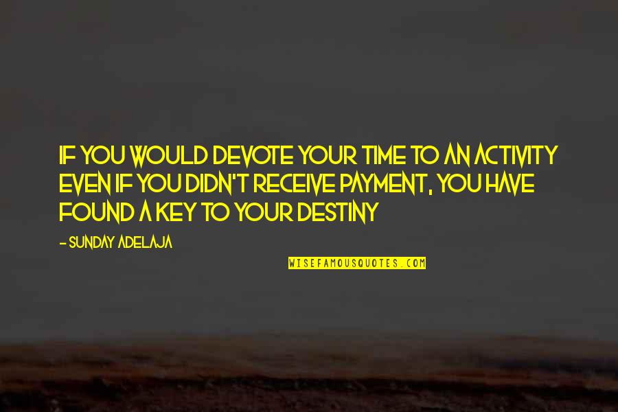 Basu Quotes By Sunday Adelaja: If you would devote your time to an