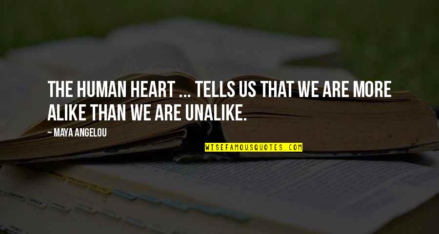 Basura Organica Quotes By Maya Angelou: The human heart ... tells us that we