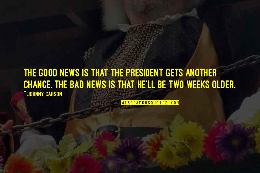 Basuras Reciclaje Quotes By Johnny Carson: The good news is that the president gets Basuras Reciclaje Quotes By Johnny Carson: The good news is that the president gets