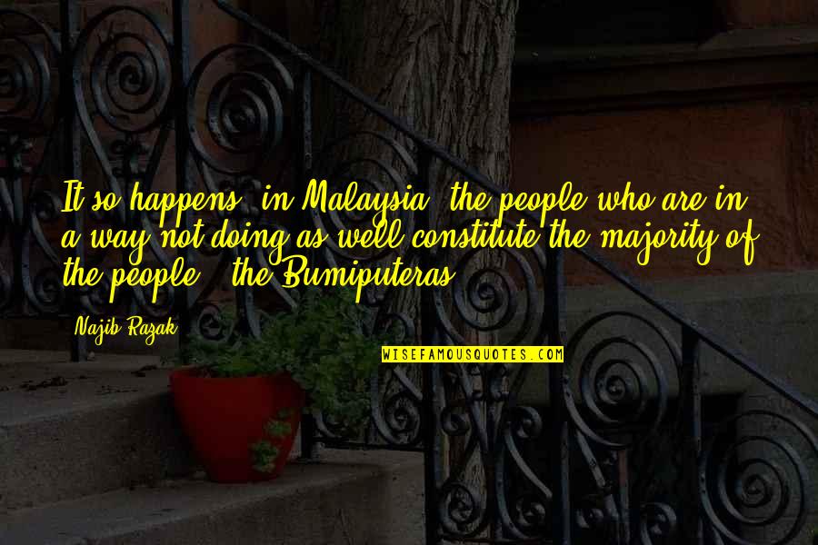 Bat 21 Quotes By Najib Razak: It so happens, in Malaysia, the people who