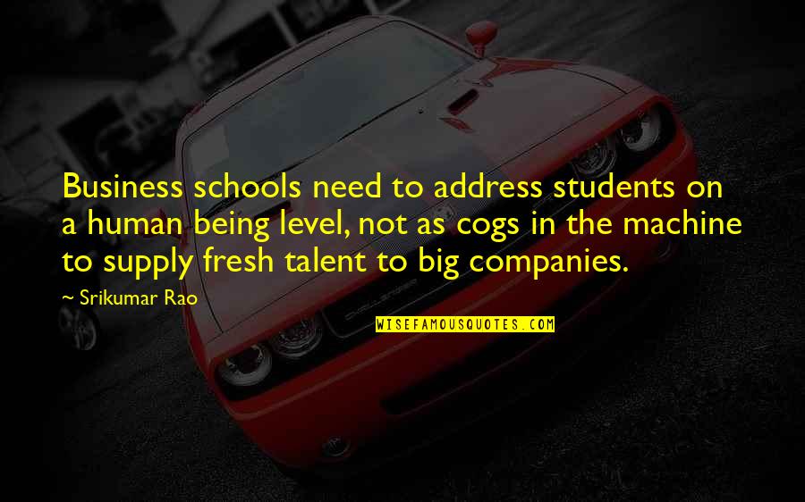 Bat Anastasia Quotes By Srikumar Rao: Business schools need to address students on a