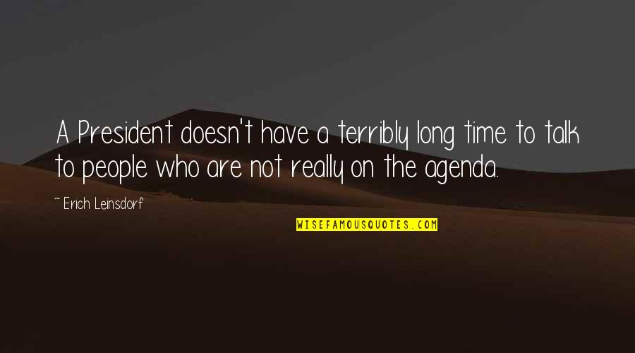 Bat Flight Austin Quotes By Erich Leinsdorf: A President doesn't have a terribly long time Bat Flight Austin Quotes By Erich Leinsdorf: A President doesn't have a terribly long time