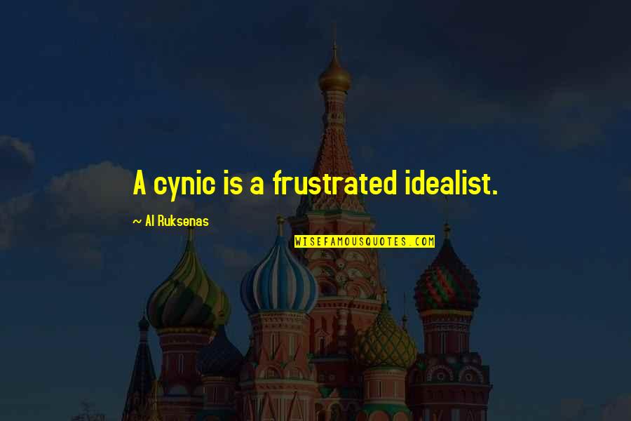 Bat Jar Conjecture Quotes By Al Ruksenas: A cynic is a frustrated idealist.