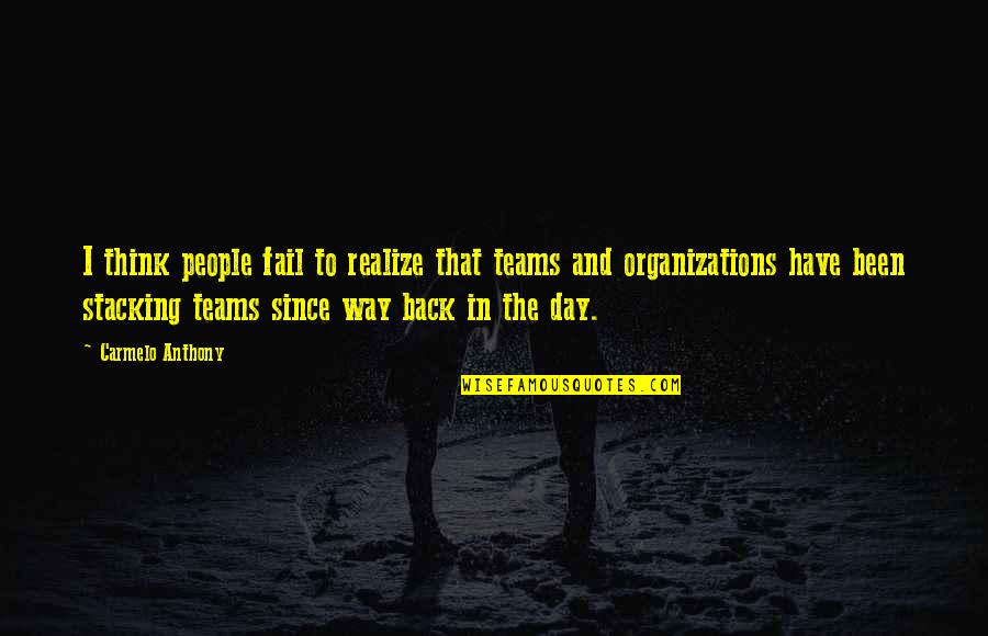 Bat Masterson Quotes By Carmelo Anthony: I think people fail to realize that teams Bat Masterson Quotes By Carmelo Anthony: I think people fail to realize that teams