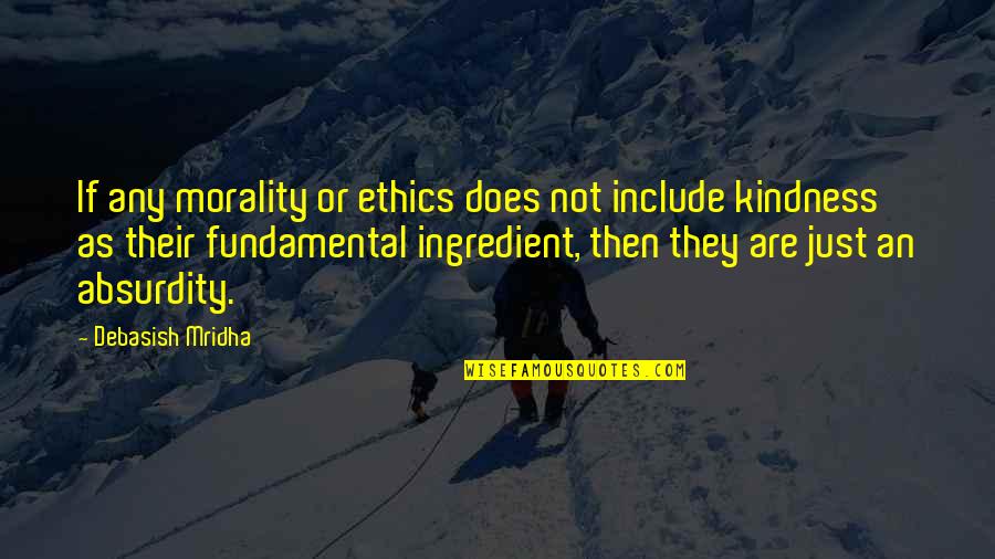 Bat Parameter Quotes By Debasish Mridha: If any morality or ethics does not include