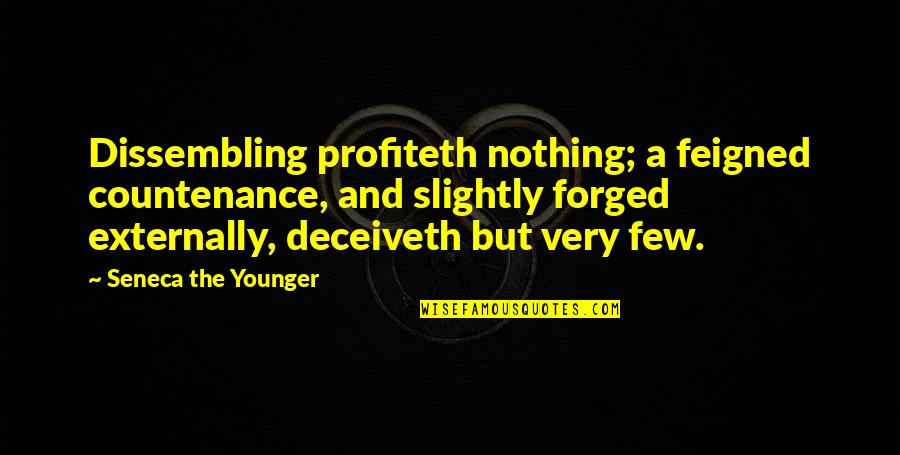 Bat Parameter Quotes By Seneca The Younger: Dissembling profiteth nothing; a feigned countenance, and slightly