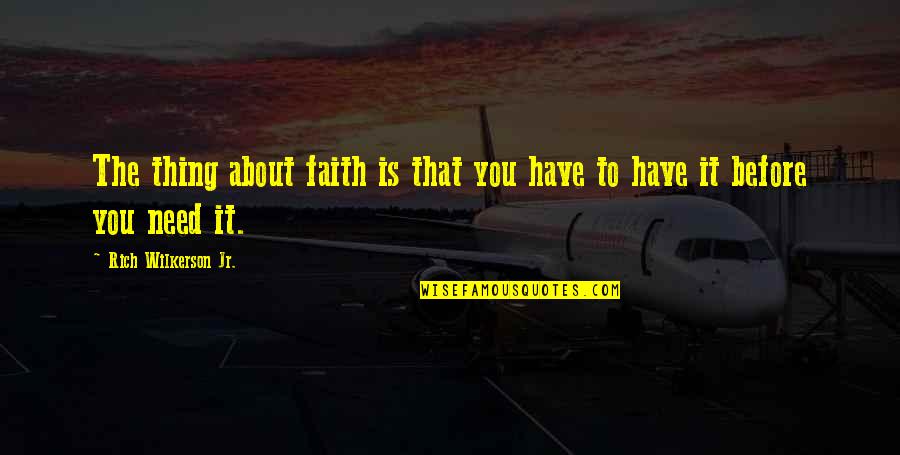 Batalla De Las Piedras Quotes By Rich Wilkerson Jr.: The thing about faith is that you have