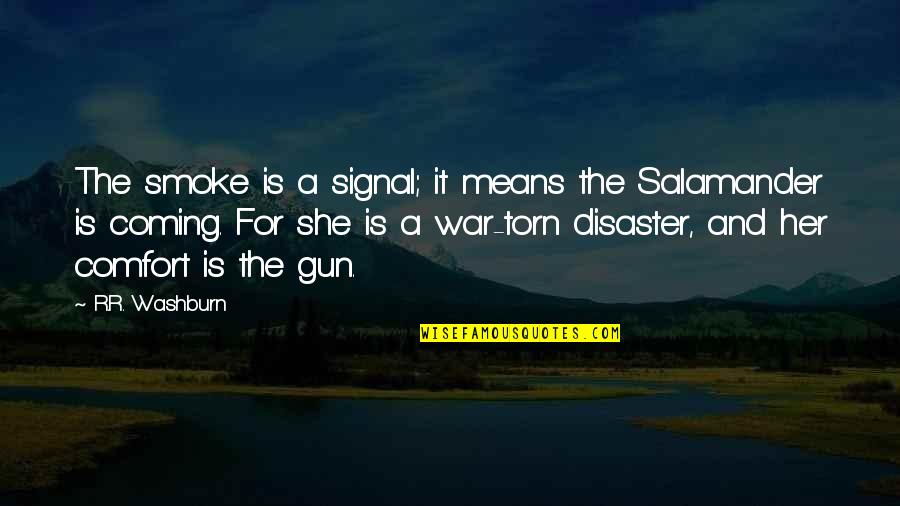 Batalla Quotes By R.R. Washburn: The smoke is a signal; it means the