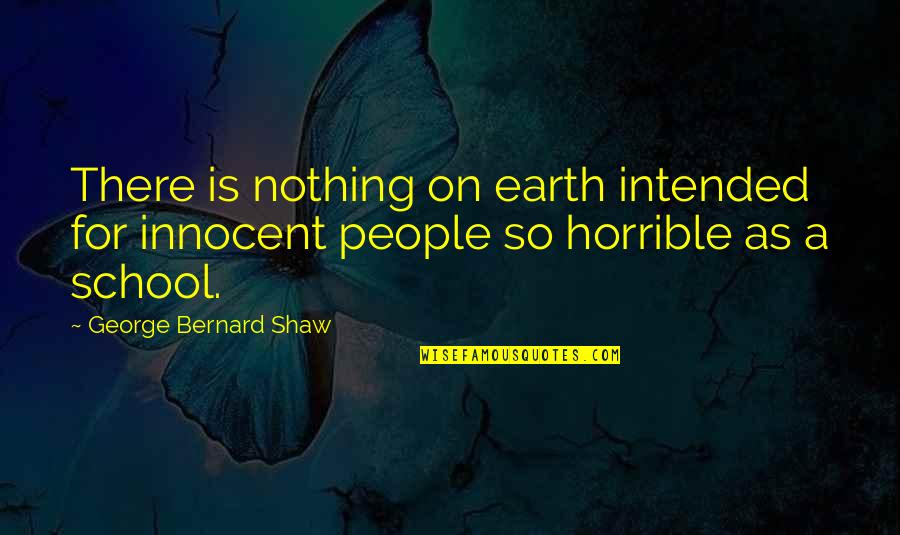 Batallas En Quotes By George Bernard Shaw: There is nothing on earth intended for innocent Batallas En Quotes By George Bernard Shaw: There is nothing on earth intended for innocent