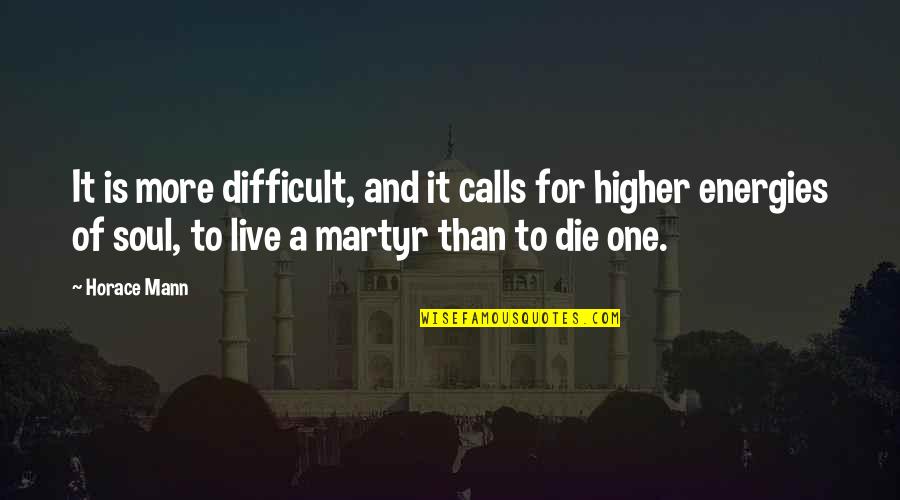 Batang Yagit Quotes By Horace Mann: It is more difficult, and it calls for Batang Yagit Quotes By Horace Mann: It is more difficult, and it calls for