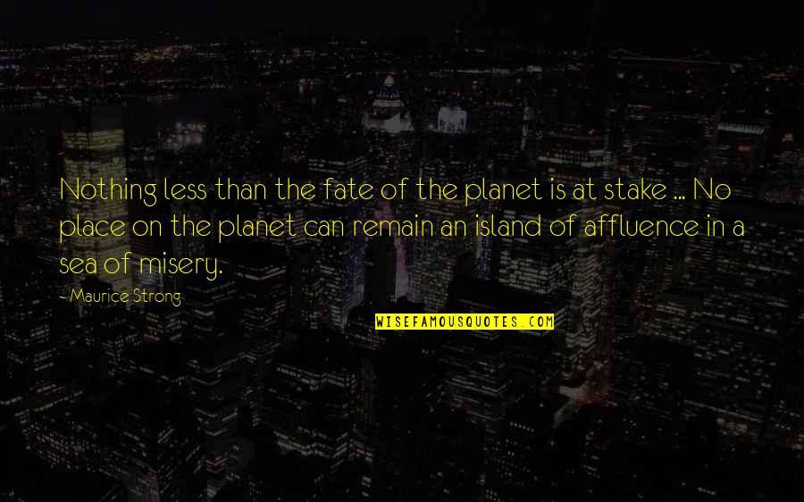 Batarse San Miguel Quotes By Maurice Strong: Nothing less than the fate of the planet
