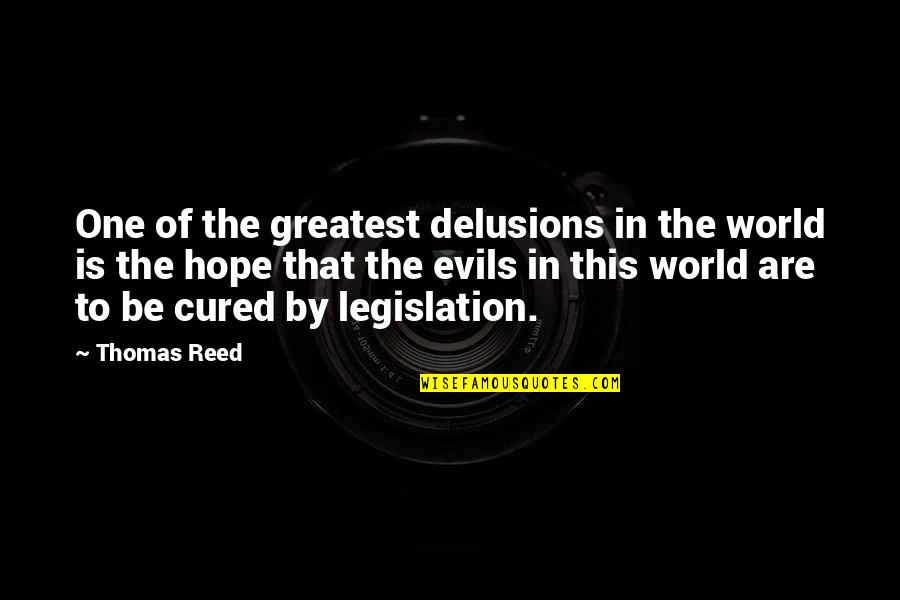 Batarse San Miguel Quotes By Thomas Reed: One of the greatest delusions in the world Batarse San Miguel Quotes By Thomas Reed: One of the greatest delusions in the world