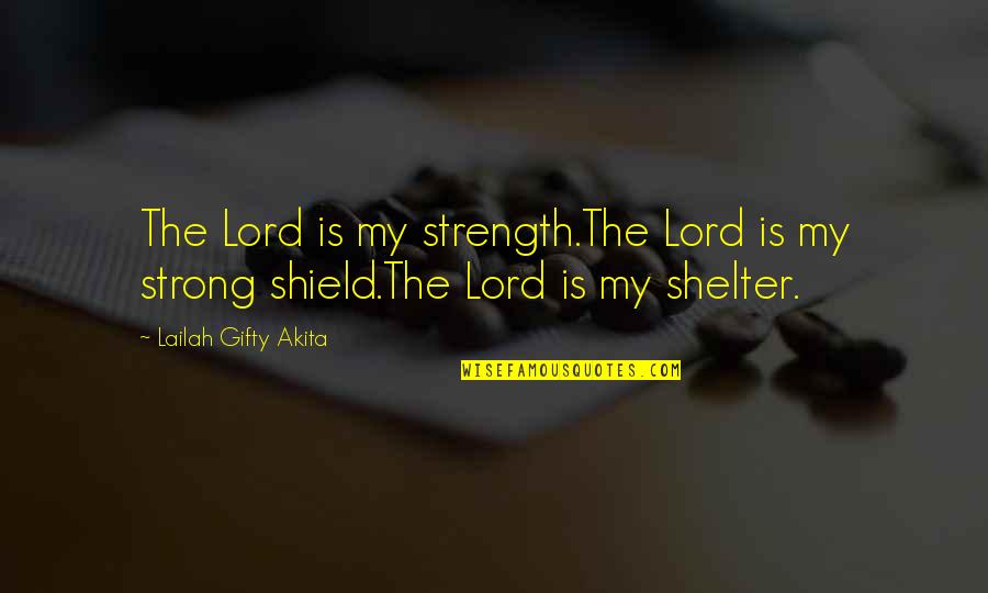 Batasan National High School Quotes By Lailah Gifty Akita: The Lord is my strength.The Lord is my