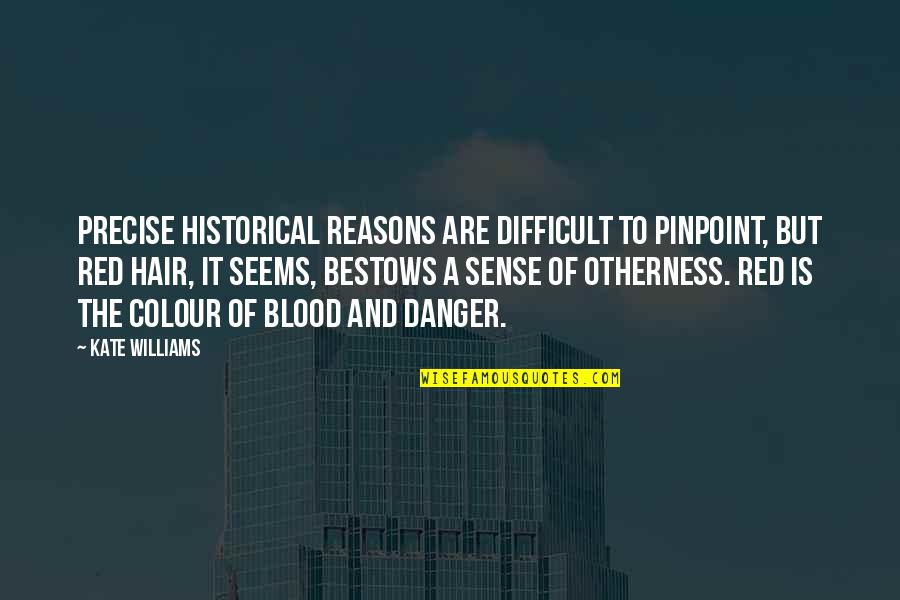 Batavian Newspaper Quotes By Kate Williams: Precise historical reasons are difficult to pinpoint, but Batavian Newspaper Quotes By Kate Williams: Precise historical reasons are difficult to pinpoint, but