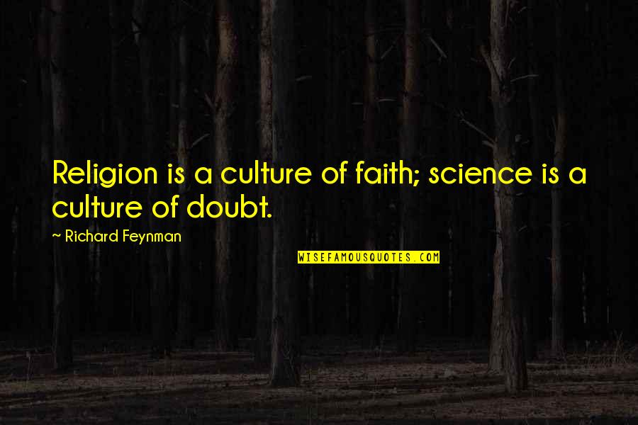 Batbold Mongolia Quotes By Richard Feynman: Religion is a culture of faith; science is Batbold Mongolia Quotes By Richard Feynman: Religion is a culture of faith; science is