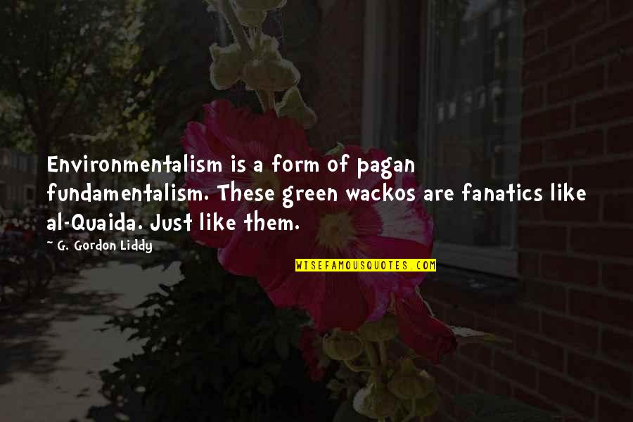 Batbold Quotes By G. Gordon Liddy: Environmentalism is a form of pagan fundamentalism. These