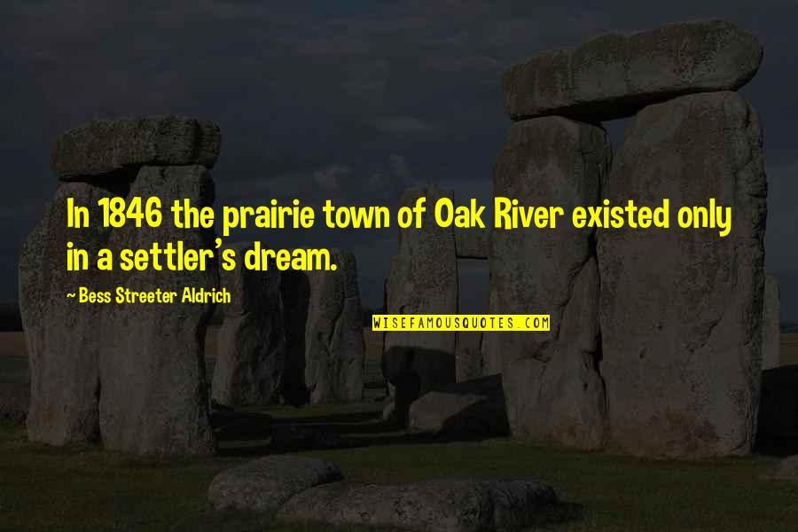 Batch Anniversary Quotes By Bess Streeter Aldrich: In 1846 the prairie town of Oak River