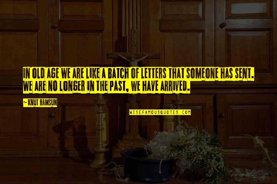 Batch Quotes By Knut Hamsun: In old age we are like a batch