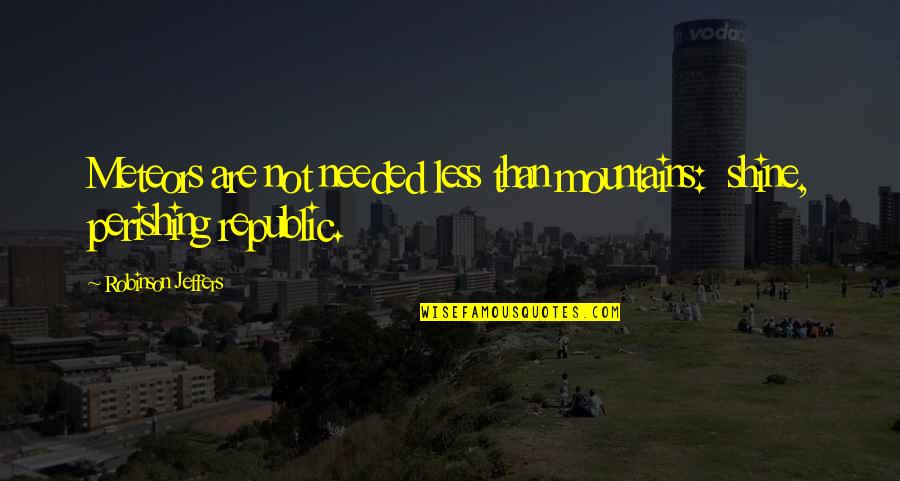 Batch Set Variable Quotes By Robinson Jeffers: Meteors are not needed less than mountains: shine, Batch Set Variable Quotes By Robinson Jeffers: Meteors are not needed less than mountains: shine,