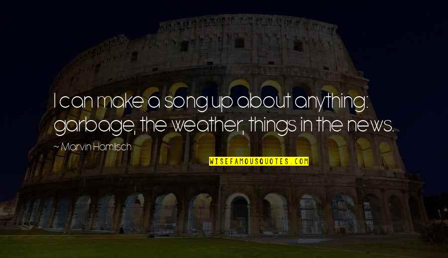 Batchelder Fireplace Quotes By Marvin Hamlisch: I can make a song up about anything: