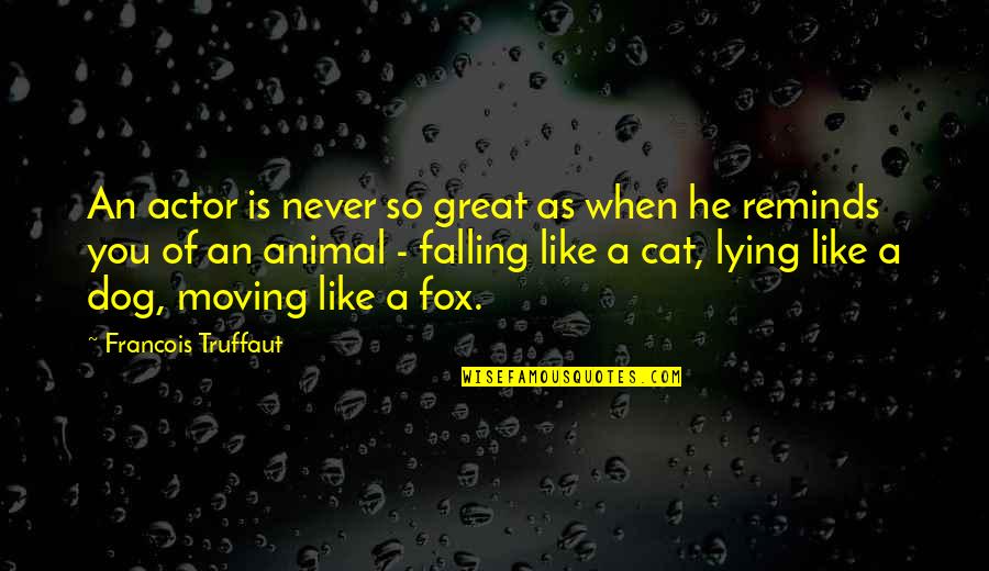 Batching Machine Quotes By Francois Truffaut: An actor is never so great as when