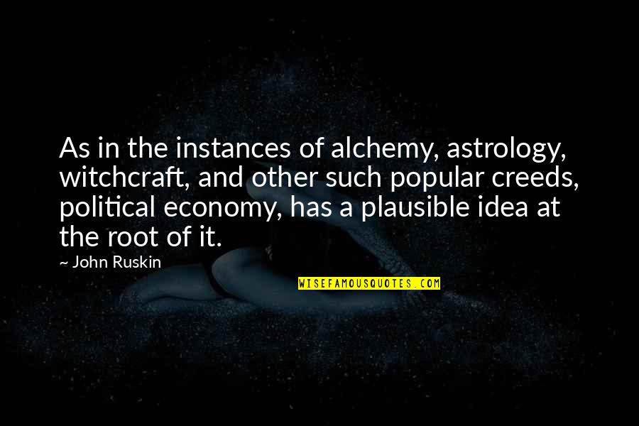 Batdongsan Quotes By John Ruskin: As in the instances of alchemy, astrology, witchcraft,