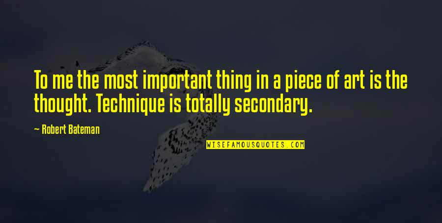 Bateman Quotes By Robert Bateman: To me the most important thing in a Bateman Quotes By Robert Bateman: To me the most important thing in a