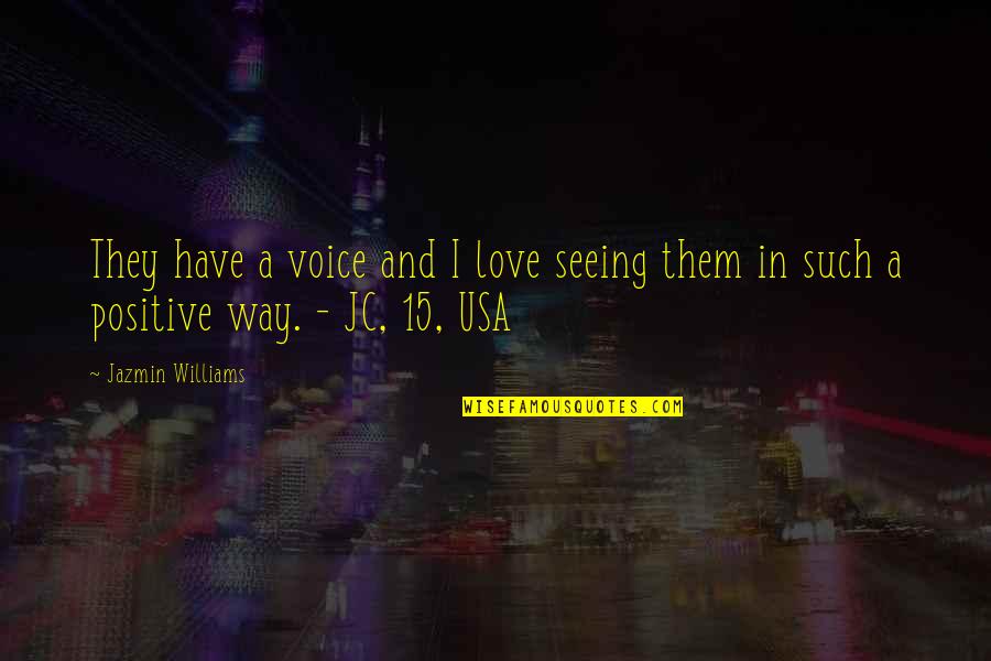 Batensure Quotes By Jazmin Williams: They have a voice and I love seeing