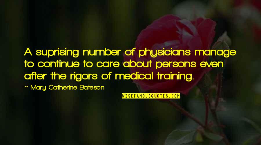 Bateson Quotes By Mary Catherine Bateson: A suprising number of physicians manage to continue