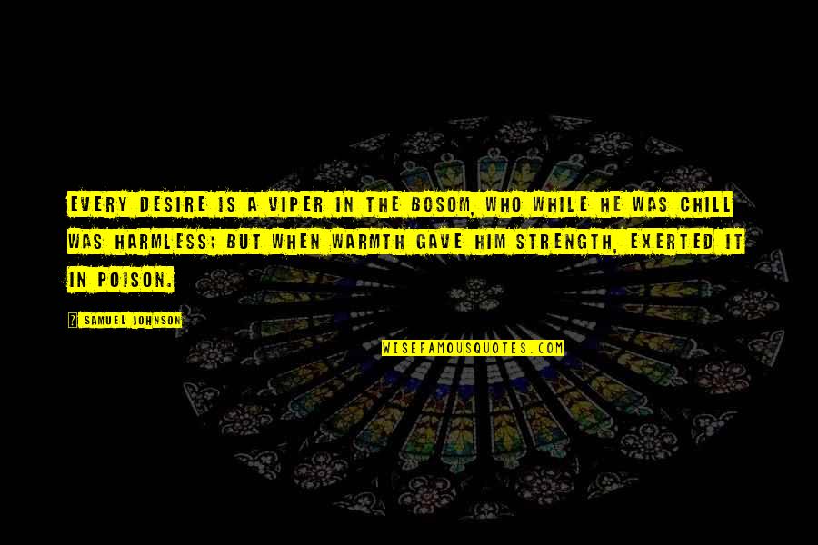 Bateu Em Quotes By Samuel Johnson: Every desire is a viper in the bosom,