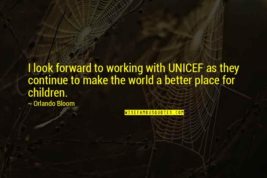 Bath Soak Quotes By Orlando Bloom: I look forward to working with UNICEF as