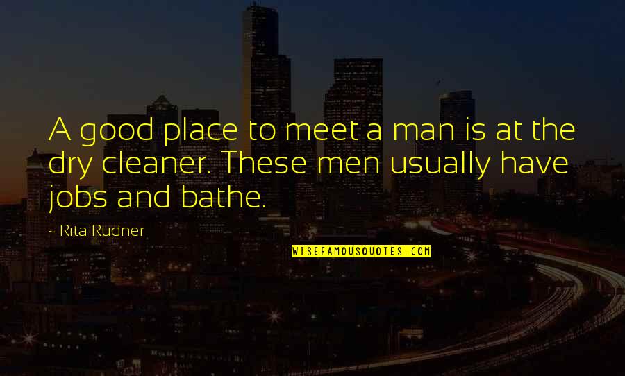 Bathe Quotes By Rita Rudner: A good place to meet a man is