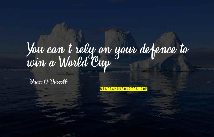 Bathers Painter Quotes By Brian O'Driscoll: You can't rely on your defence to win