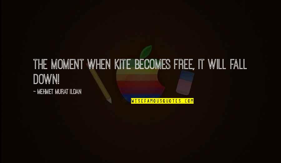 Bathers Painting Quotes By Mehmet Murat Ildan: The moment when kite becomes free, it will