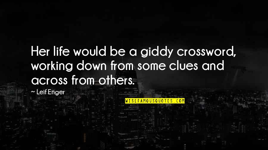 Batherson Stats Quotes By Leif Enger: Her life would be a giddy crossword, working Batherson Stats Quotes By Leif Enger: Her life would be a giddy crossword, working