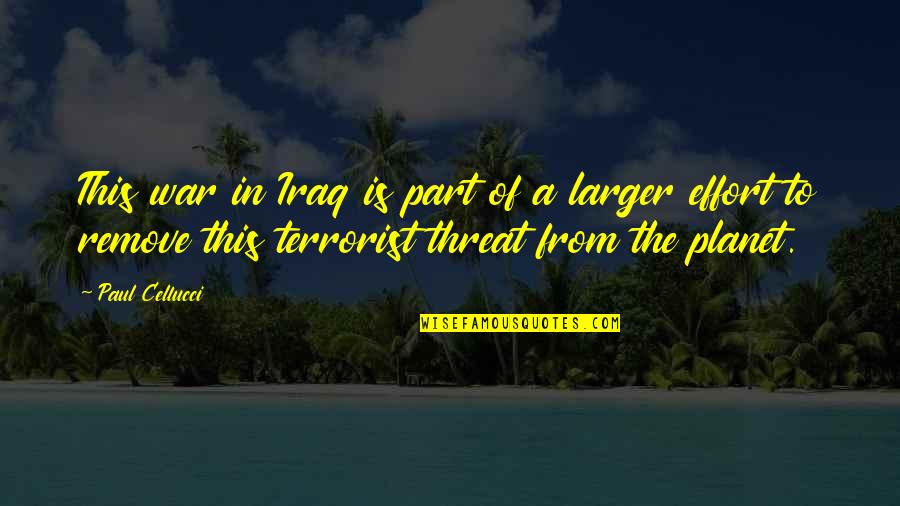 Bathetic Etymology Quotes By Paul Cellucci: This war in Iraq is part of a Bathetic Etymology Quotes By Paul Cellucci: This war in Iraq is part of a